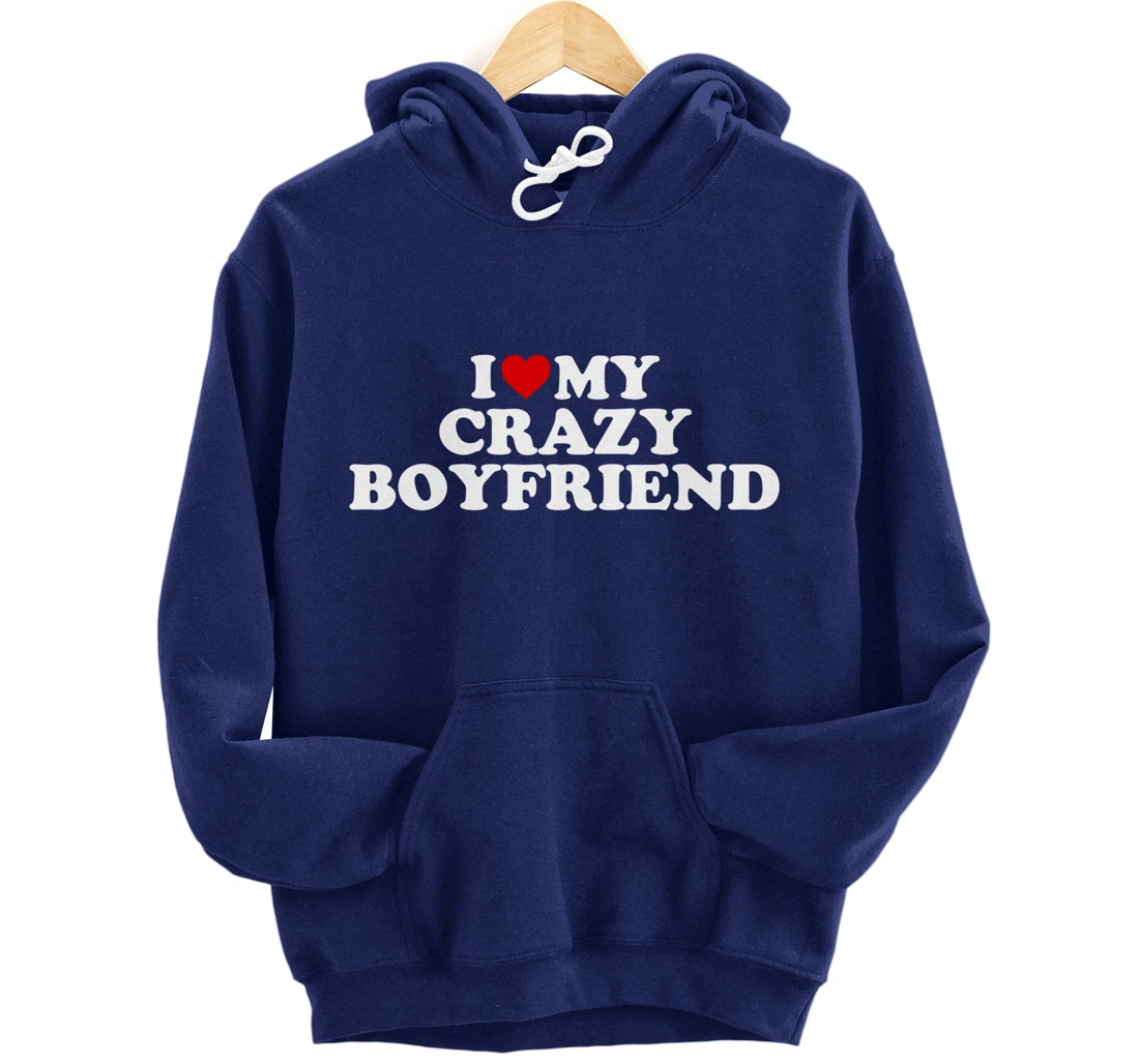 I Love My Crazy Boyfriend BF - Red Heart Pullover Hoodie