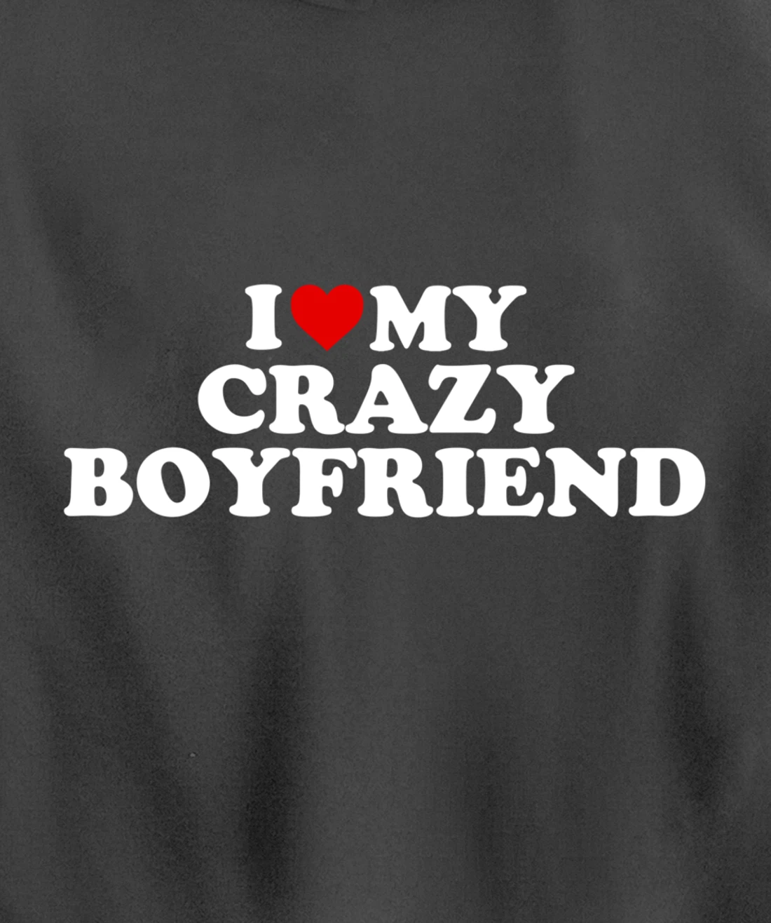 I Love My Crazy Boyfriend BF - Red Heart Pullover Hoodie
