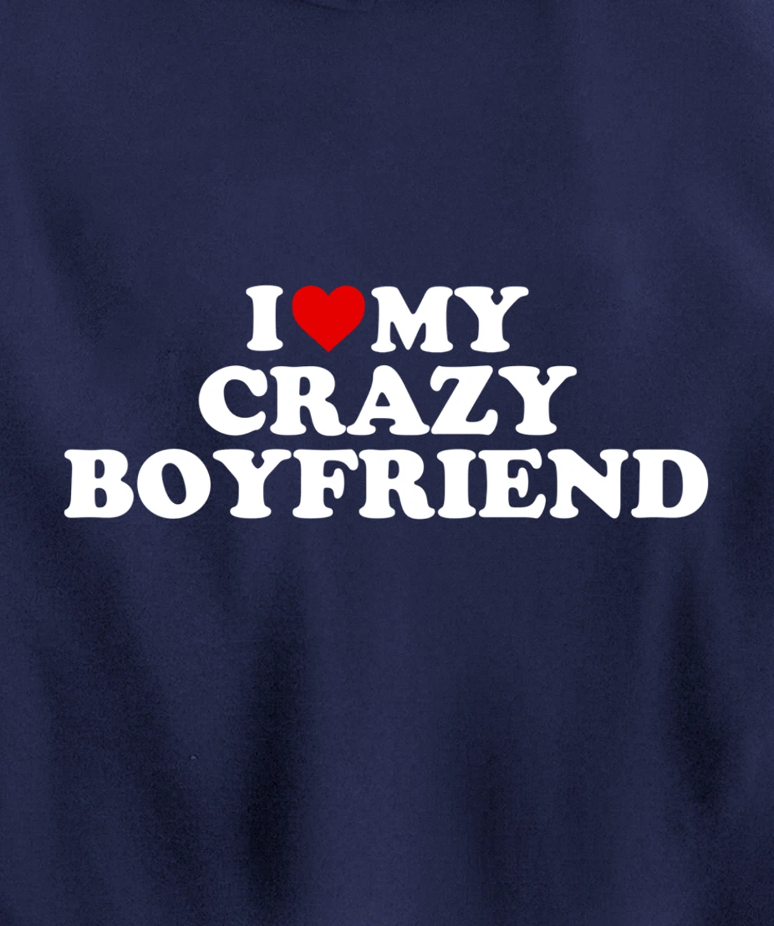 I Love My Crazy Boyfriend BF - Red Heart Pullover Hoodie