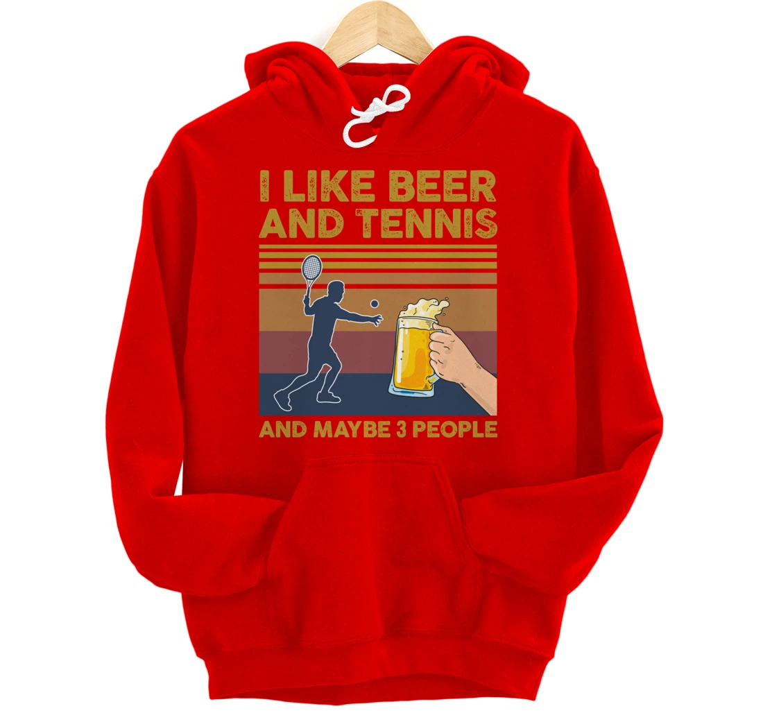 I Like Beer and Tennis and Maybe 3 People Funny Gift Pullover Hoodie