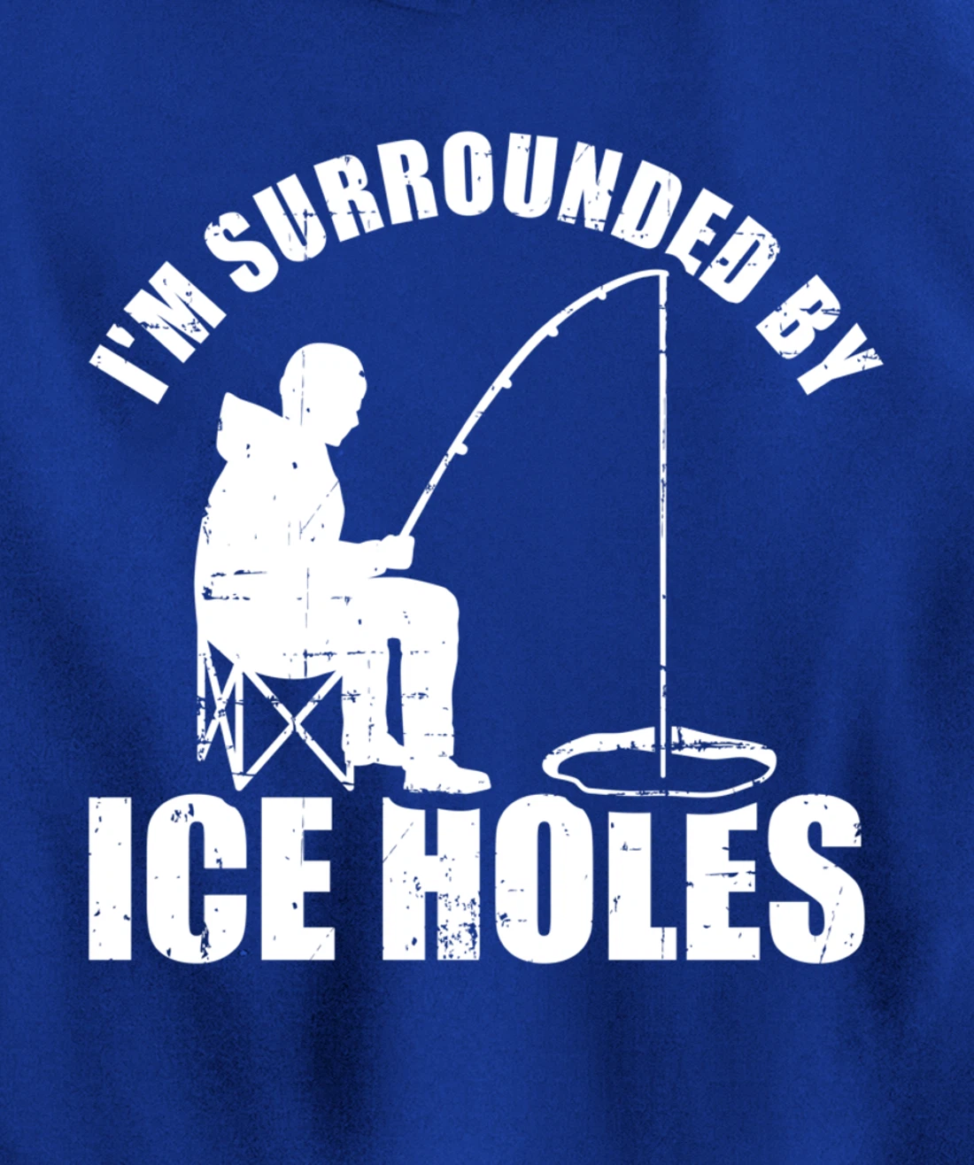 I'm surrounded by Ice Holes Fishing Pullover Hoodie