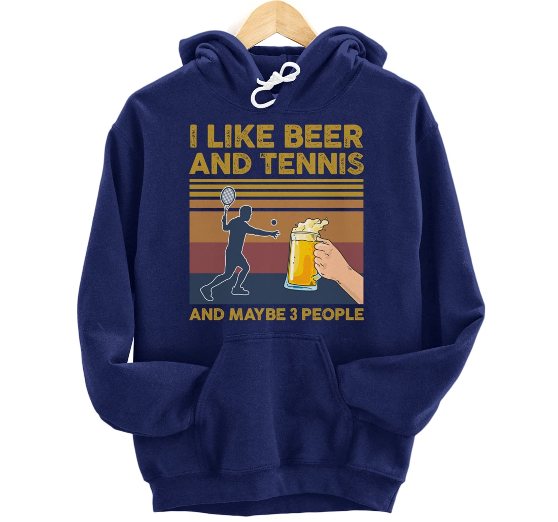 I Like Beer and Tennis and Maybe 3 People Funny Gift Pullover Hoodie