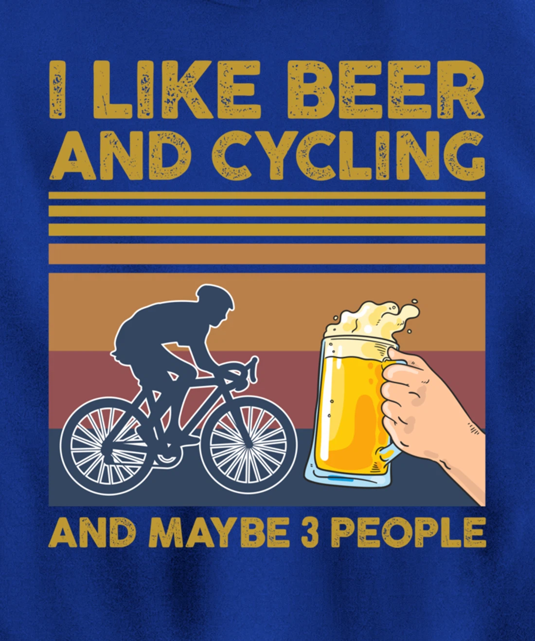 I Like Beer and Cycling and Maybe 3 People Pullover Hoodie