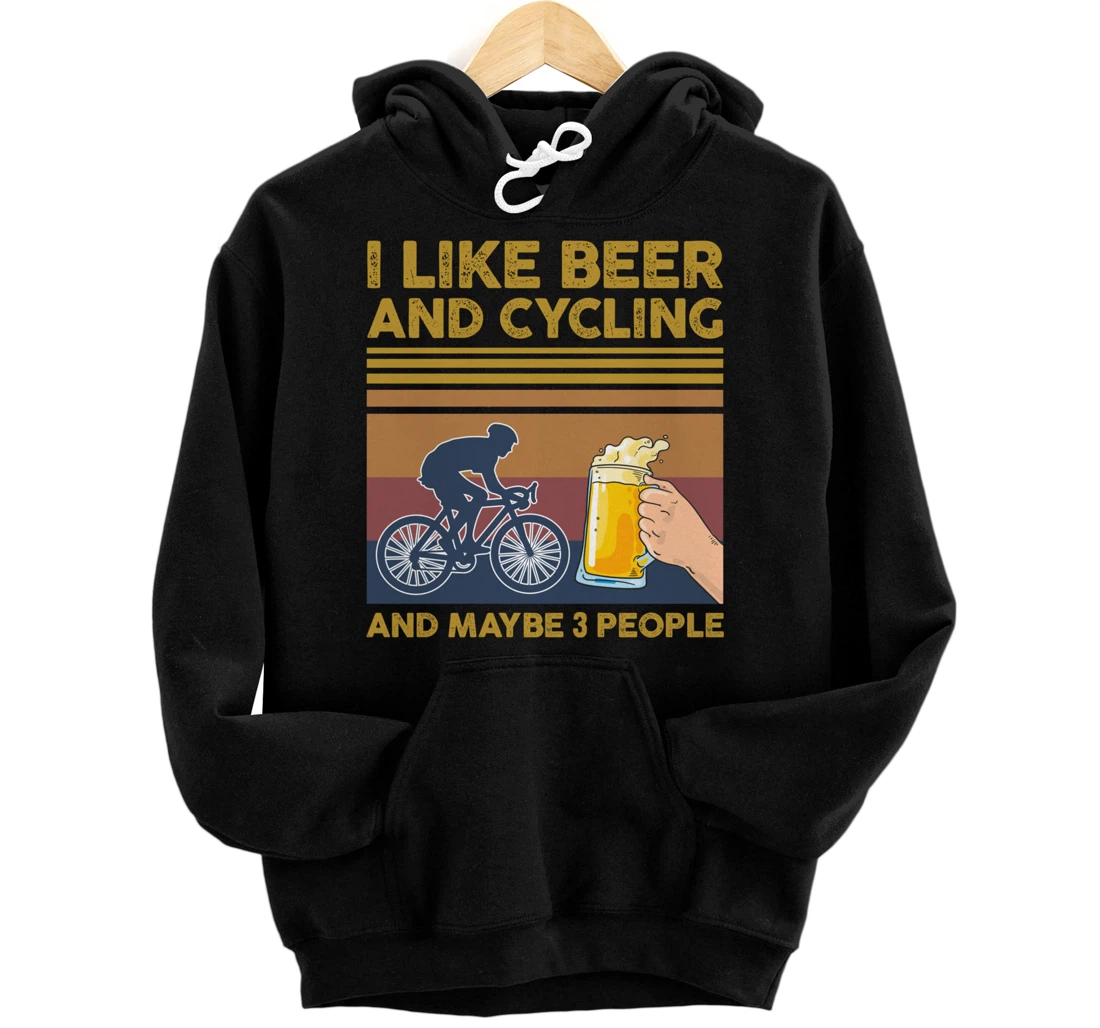 I Like Beer and Cycling and Maybe 3 People Pullover Hoodie