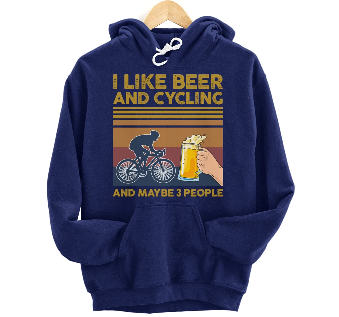 I Like Beer and Cycling and Maybe 3 People Pullover Hoodie