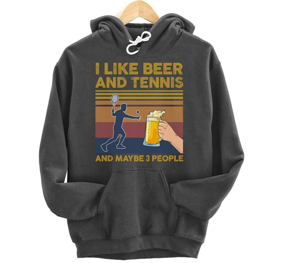 I Like Beer and Tennis and Maybe 3 People Funny Gift Pullover Hoodie