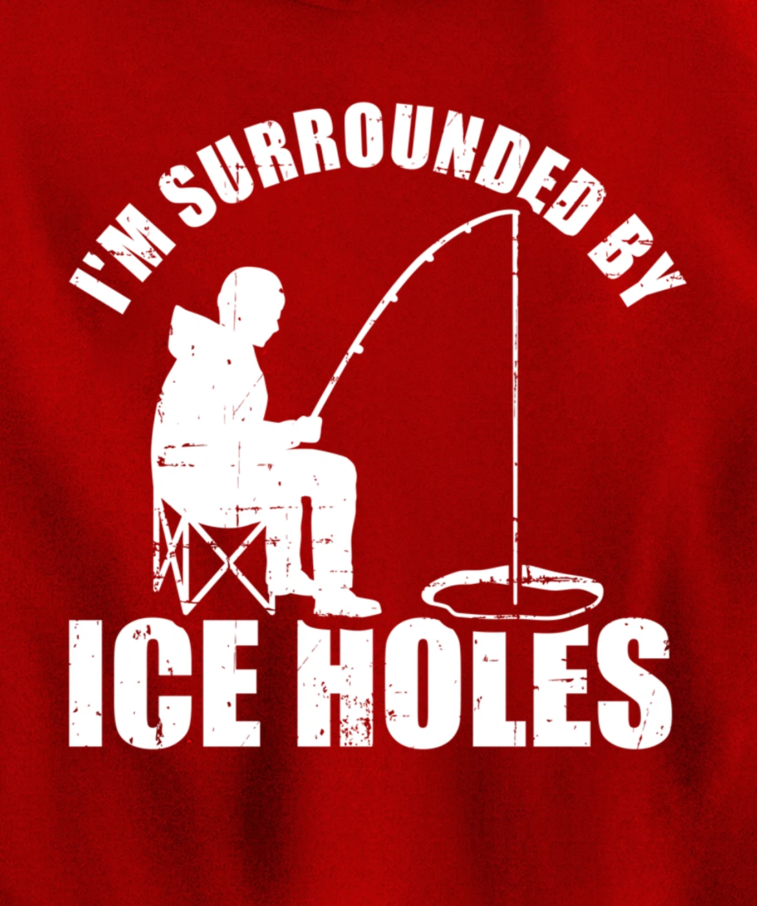 I'm surrounded by Ice Holes Fishing Pullover Hoodie