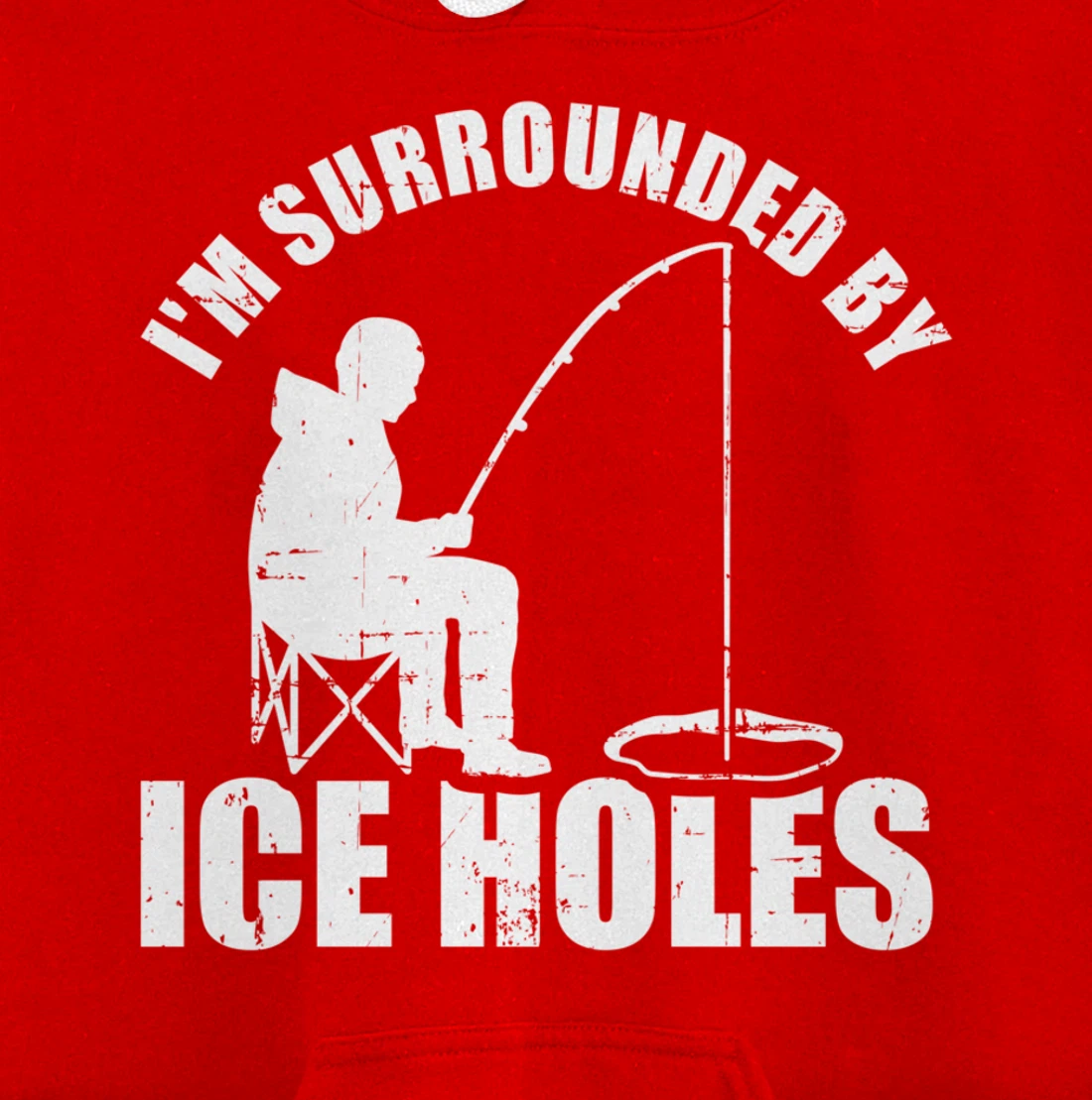 I'm surrounded by Ice Holes Fishing Pullover Hoodie