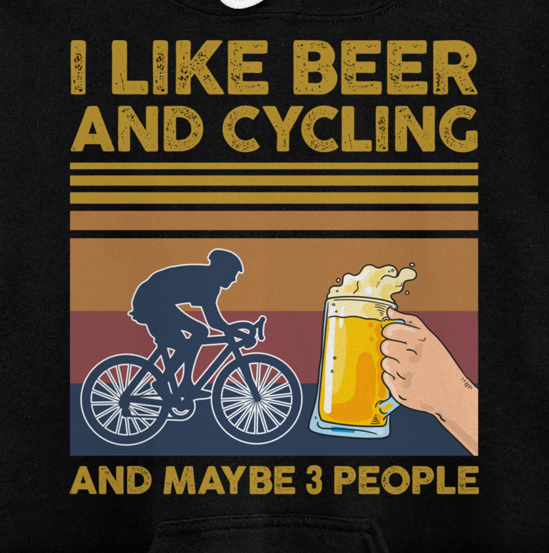 I Like Beer and Cycling and Maybe 3 People Pullover Hoodie