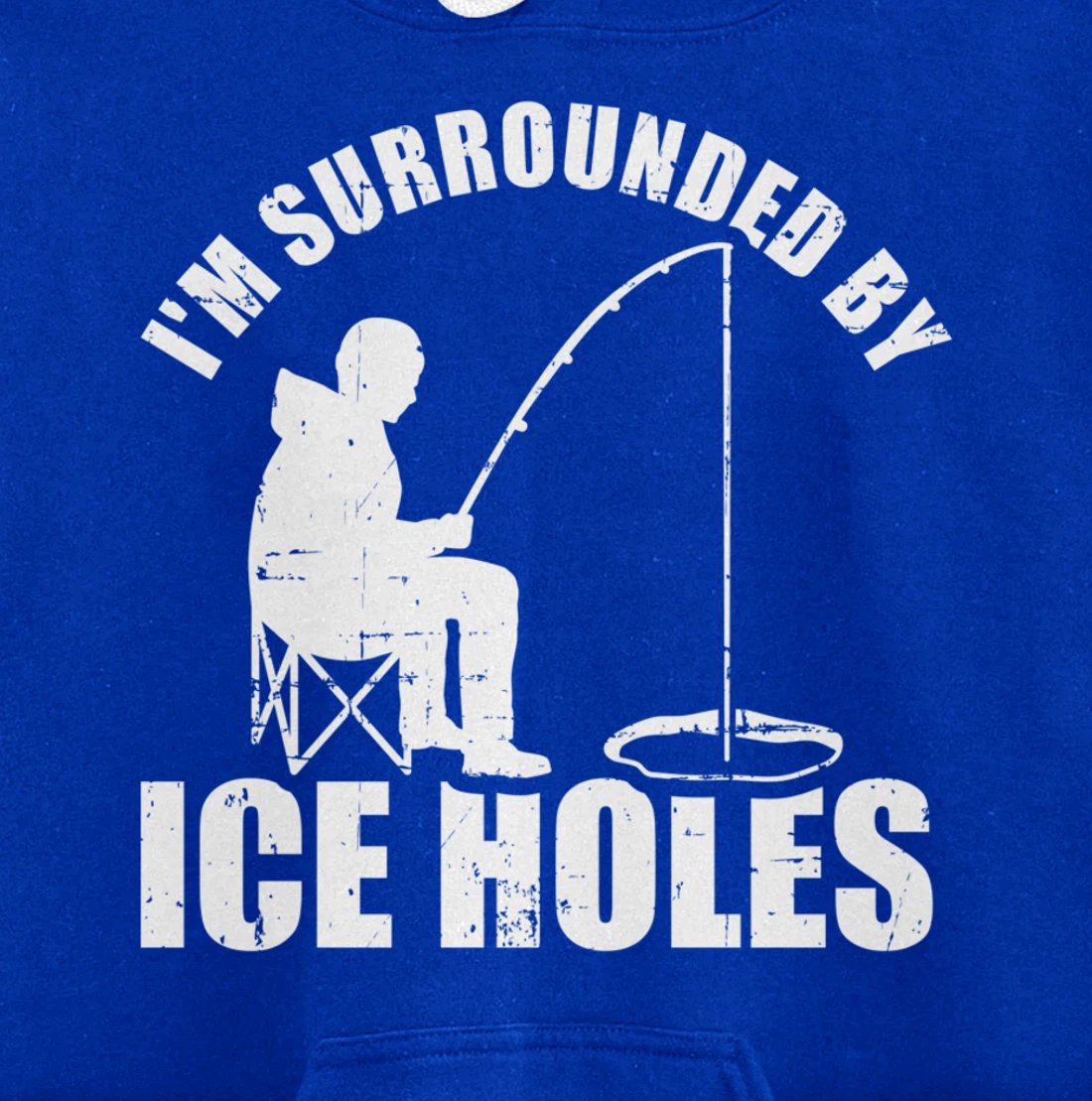 I'm surrounded by Ice Holes Fishing Pullover Hoodie