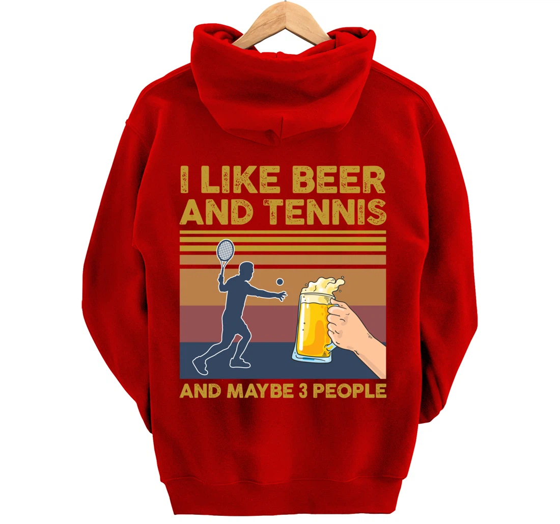 I Like Beer and Tennis and Maybe 3 People Funny Gift Pullover Hoodie
