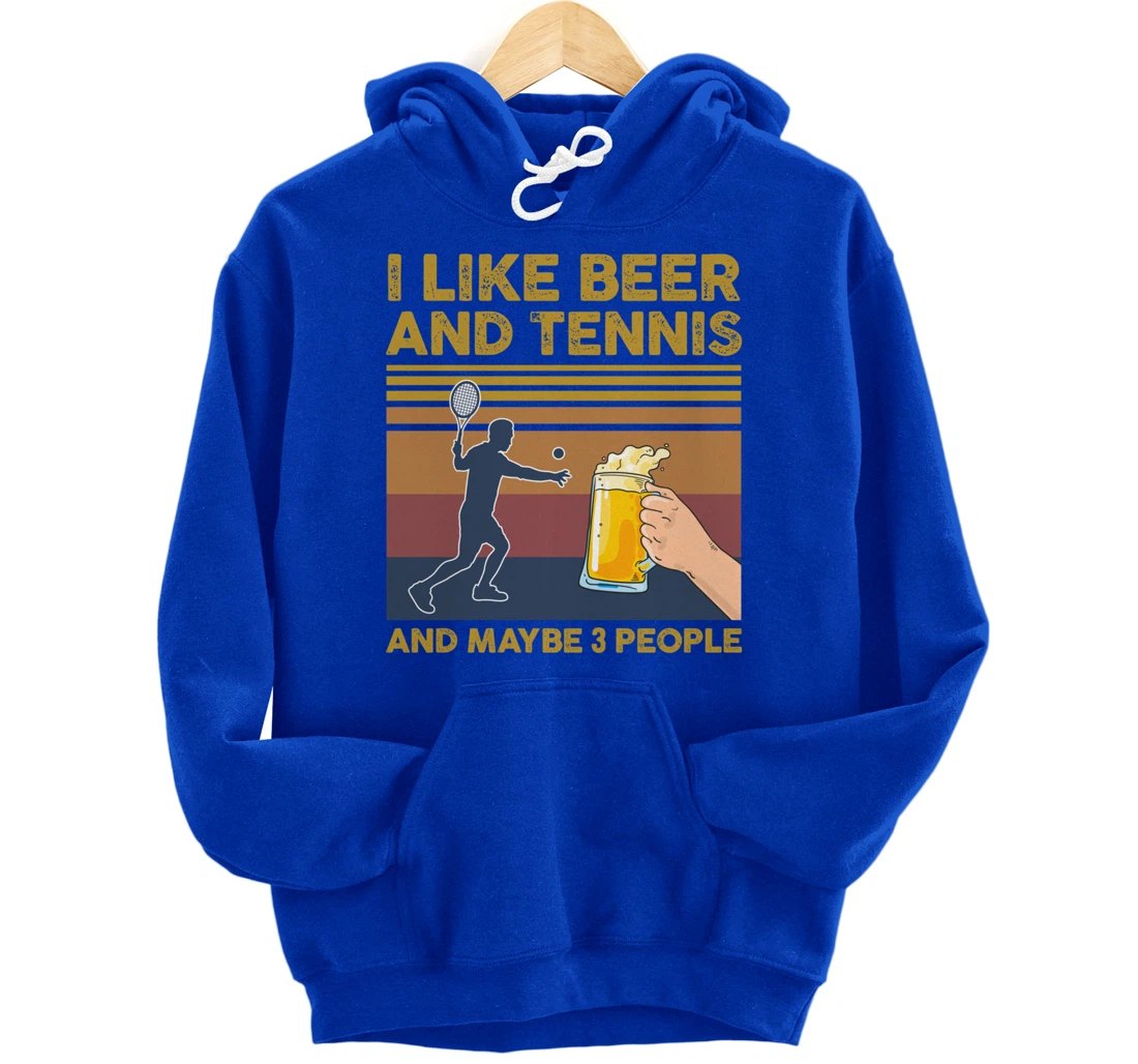 I Like Beer and Tennis and Maybe 3 People Funny Gift Pullover Hoodie