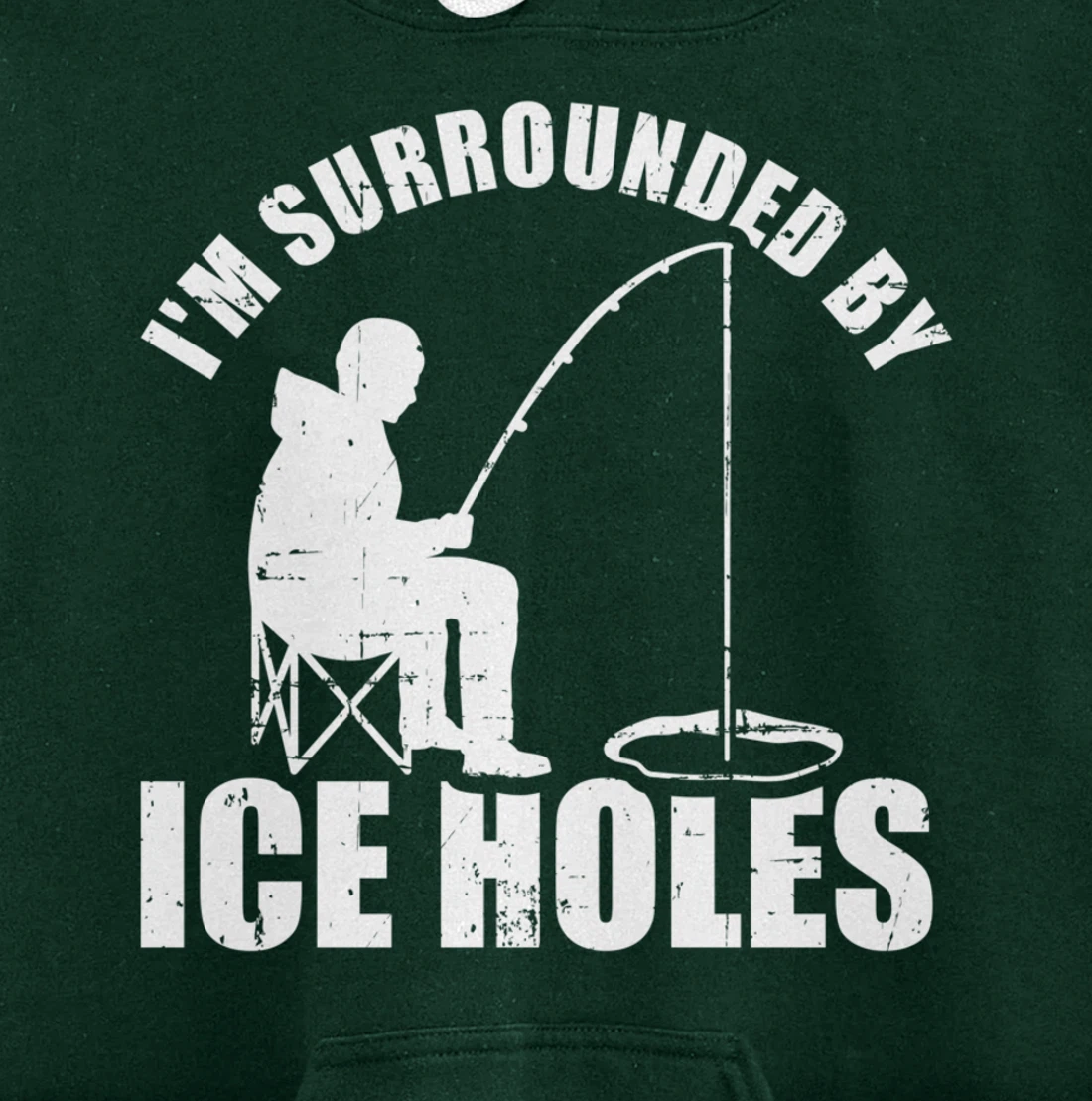 I'm surrounded by Ice Holes Fishing Pullover Hoodie
