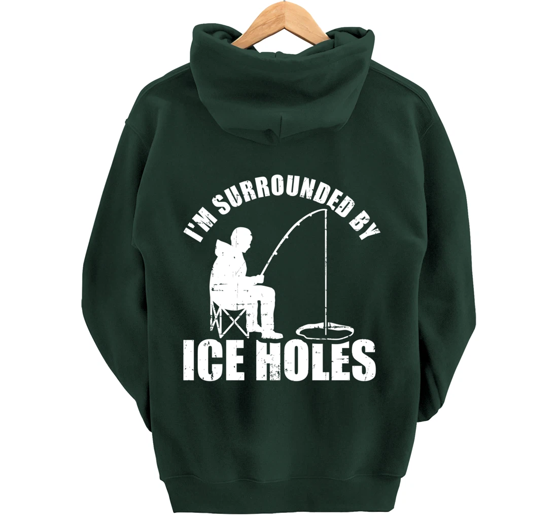 I'm surrounded by Ice Holes Fishing Pullover Hoodie