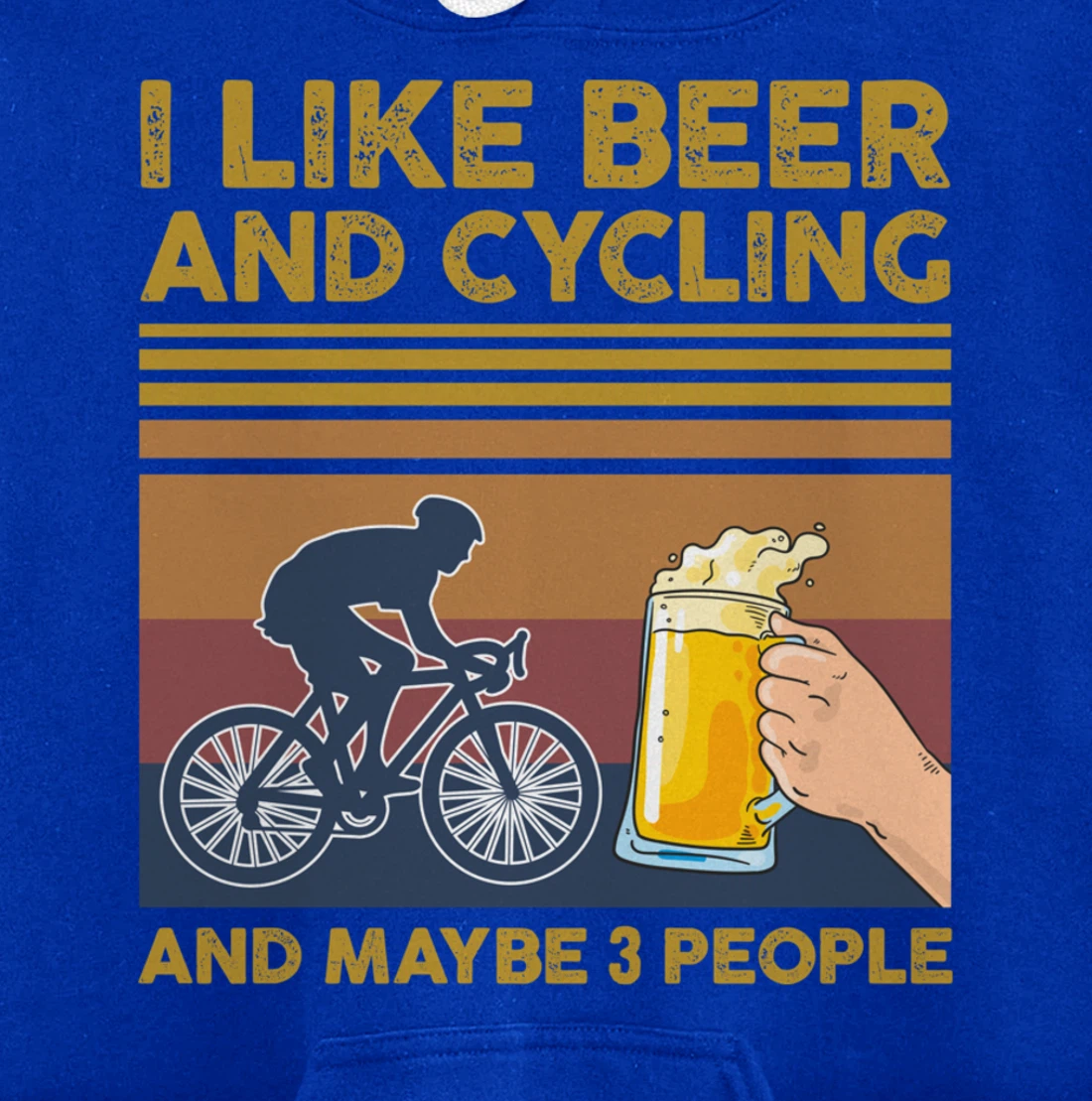 I Like Beer and Cycling and Maybe 3 People Pullover Hoodie