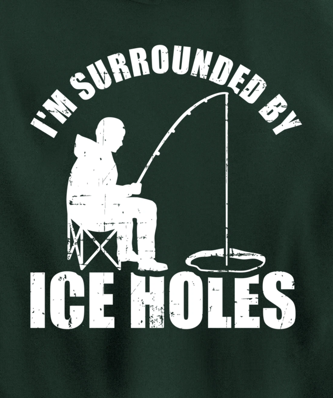 I'm surrounded by Ice Holes Fishing Pullover Hoodie