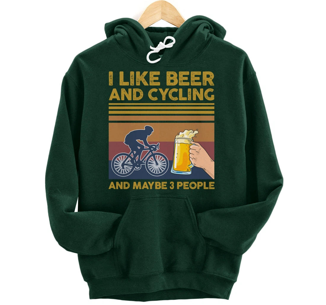 I Like Beer and Cycling and Maybe 3 People Pullover Hoodie