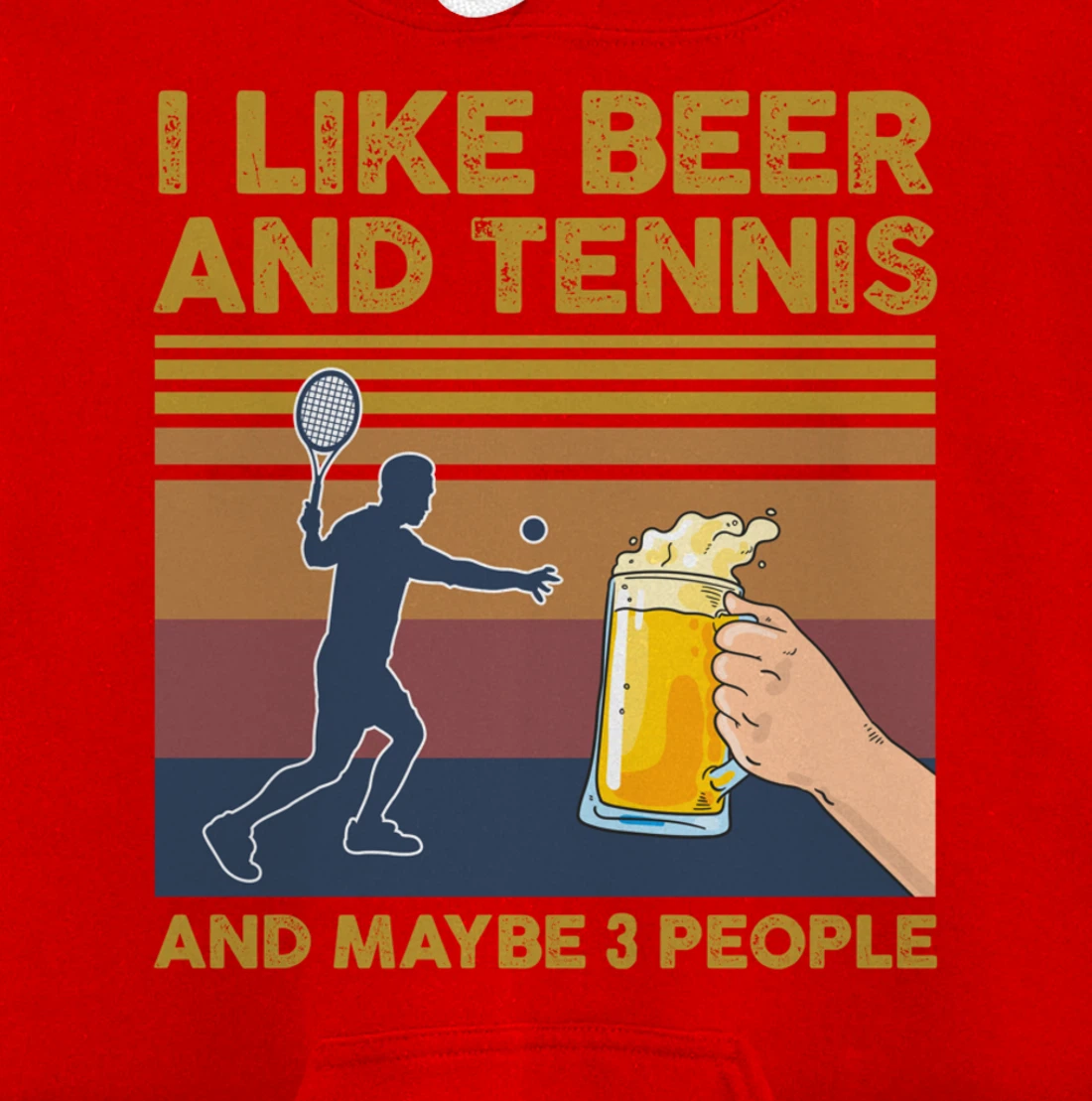 I Like Beer and Tennis and Maybe 3 People Funny Gift Pullover Hoodie