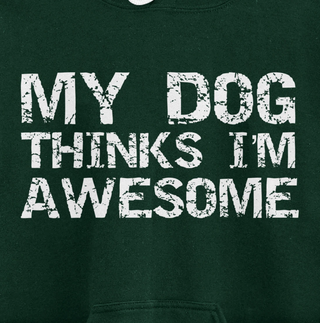 Funny Dog Owner Gift Vintage Quote My Dog Thinks I'm Awesome Pullover Hoodie
