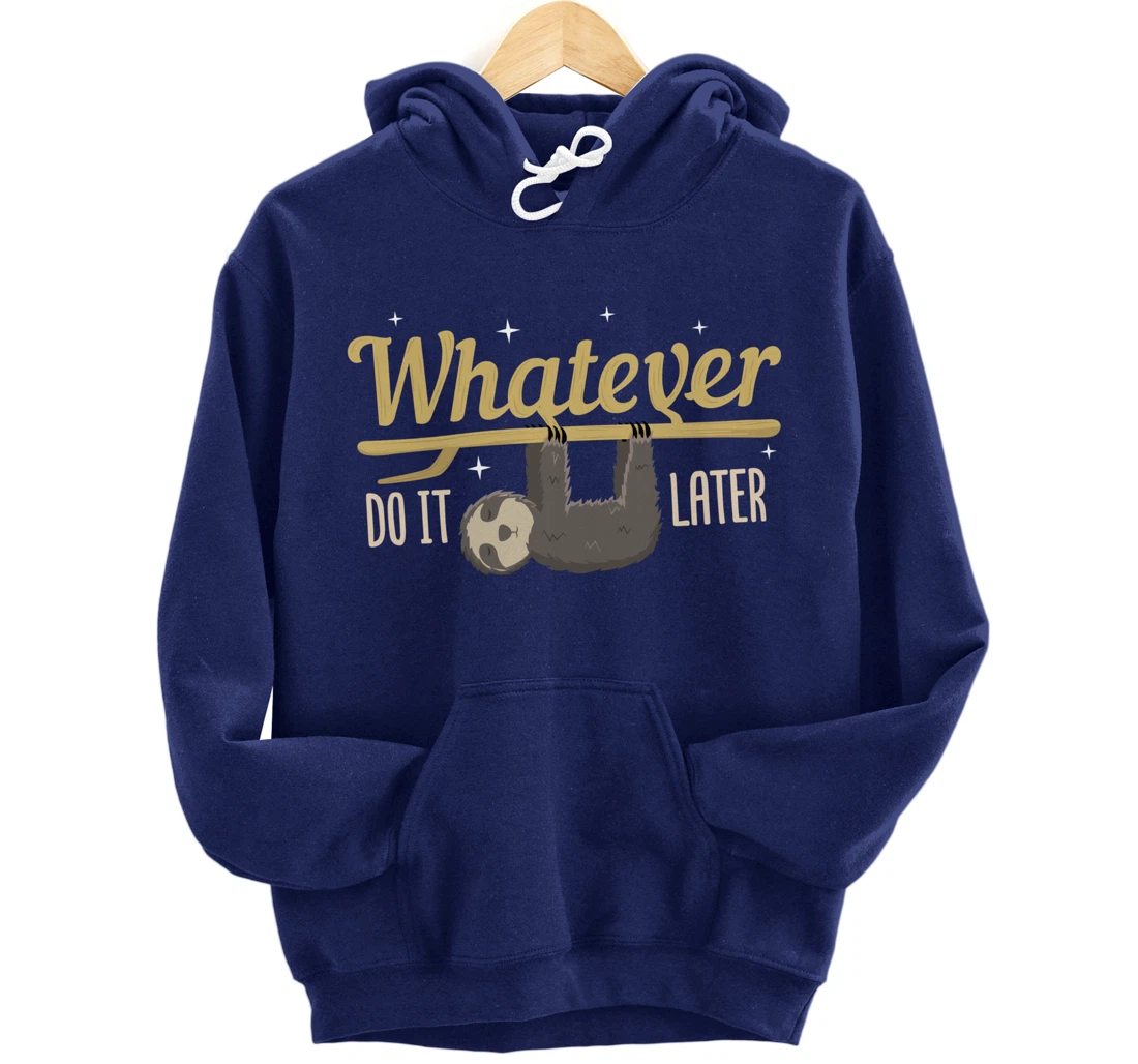 Whatever Do It Later Sloth Pullover Hoodie