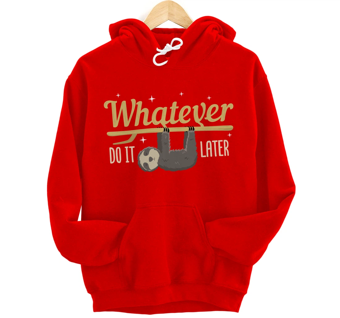Whatever Do It Later Sloth Pullover Hoodie