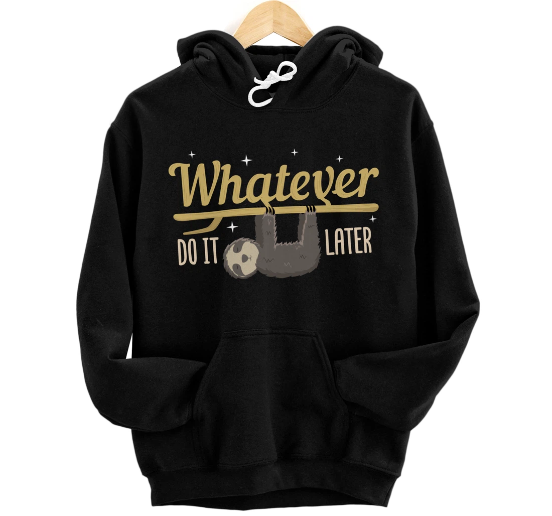 Whatever Do It Later Sloth Pullover Hoodie