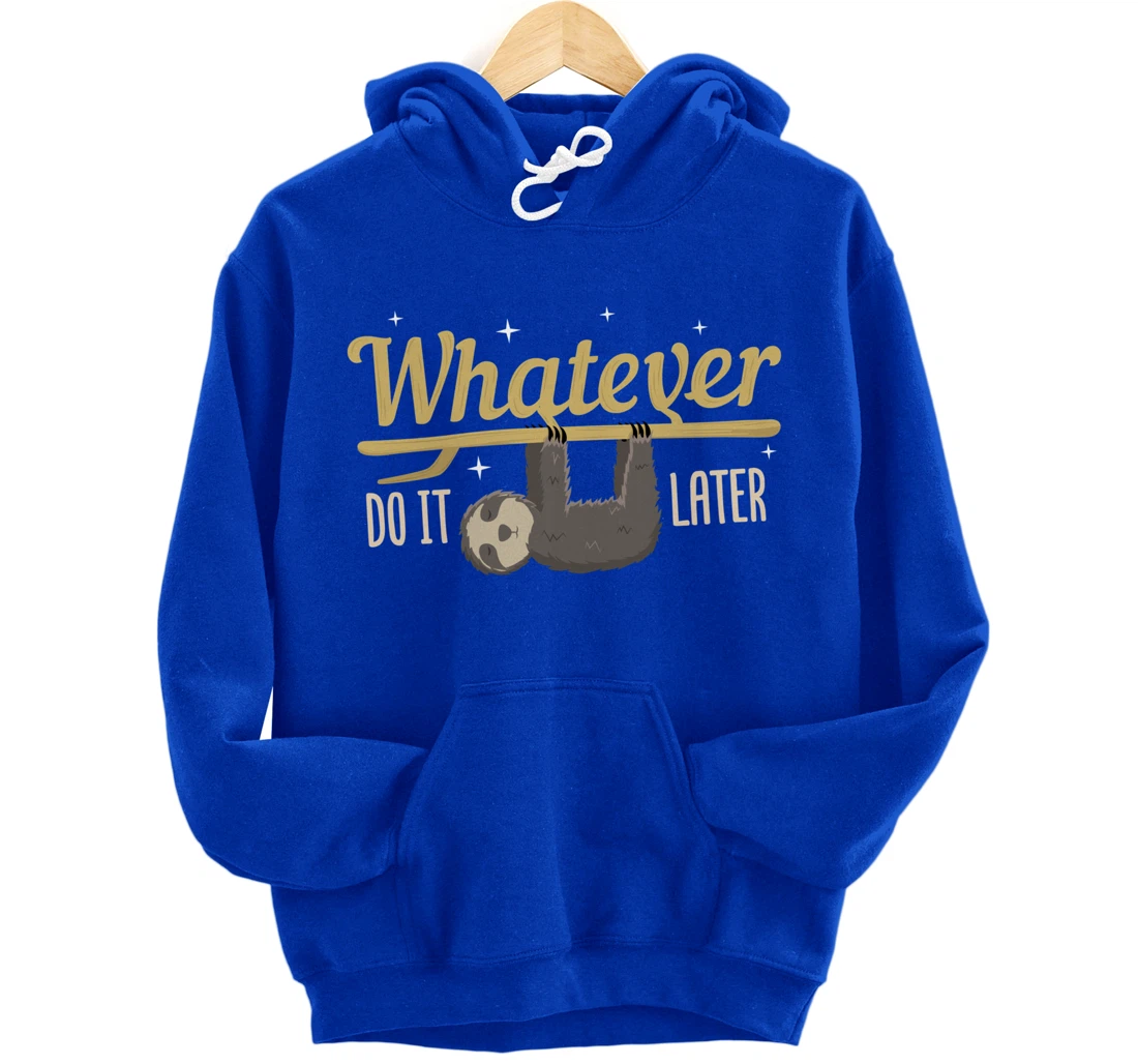 Whatever Do It Later Sloth Pullover Hoodie