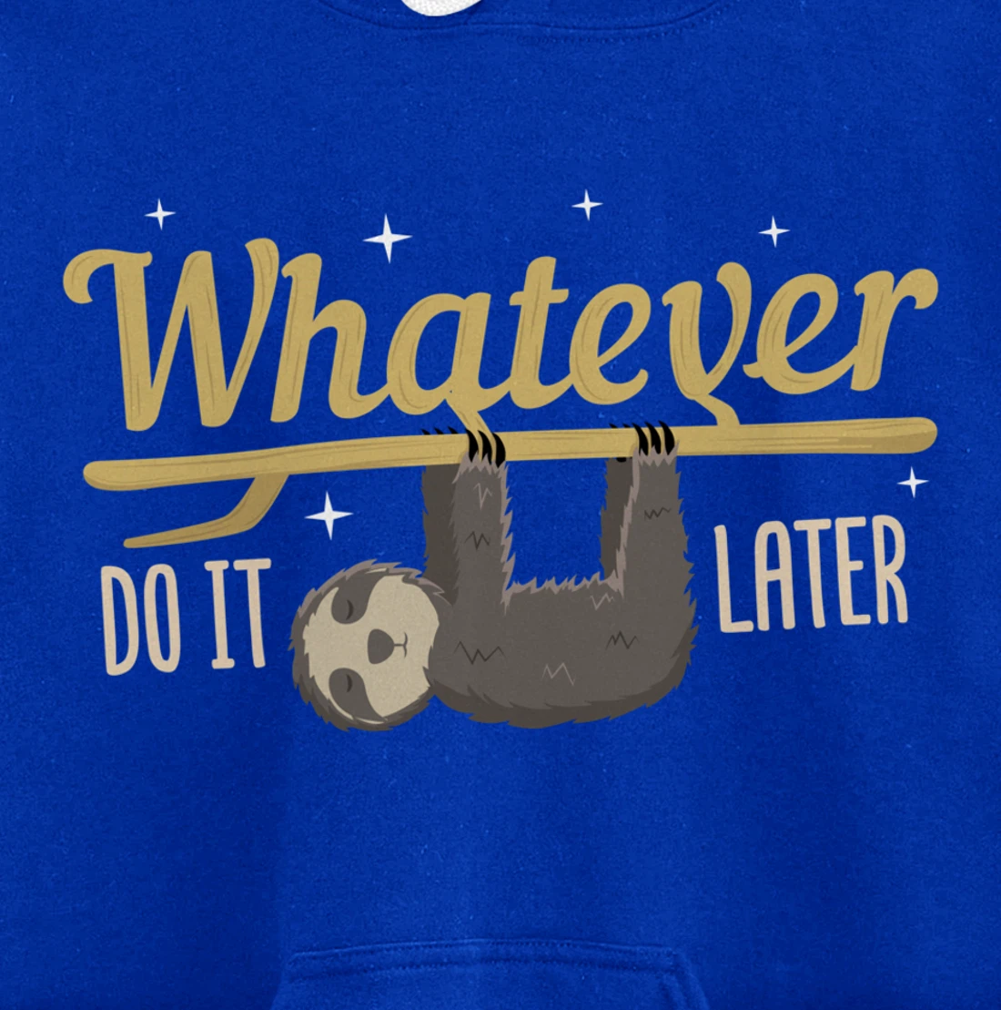 Whatever Do It Later Sloth Pullover Hoodie