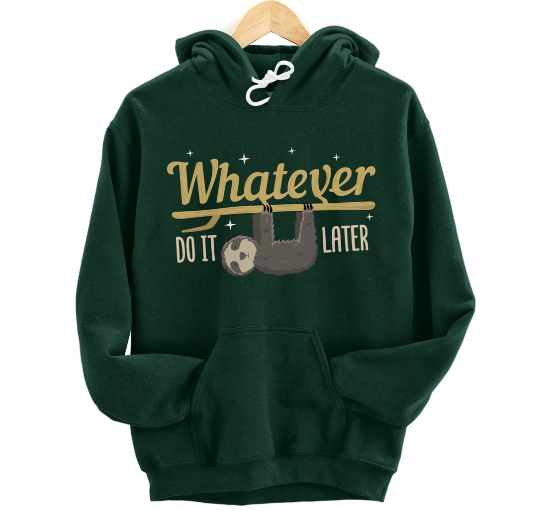 Whatever Do It Later Sloth Pullover Hoodie