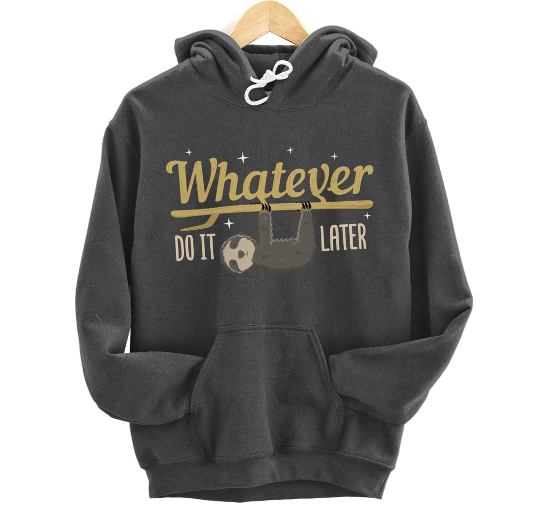 Whatever Do It Later Sloth Pullover Hoodie