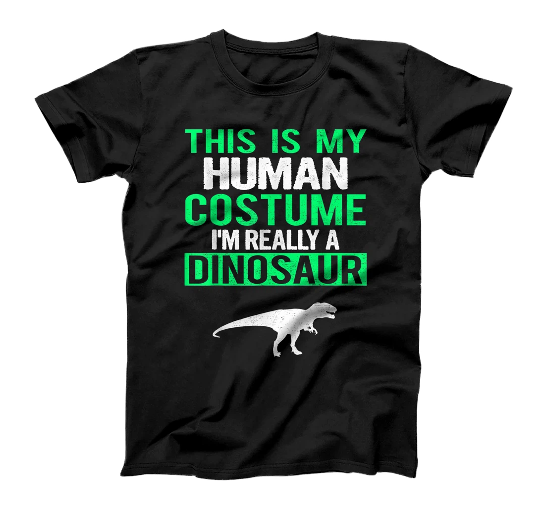 This Is My Human Costume I'm Really A Dinosaur T-Shirt