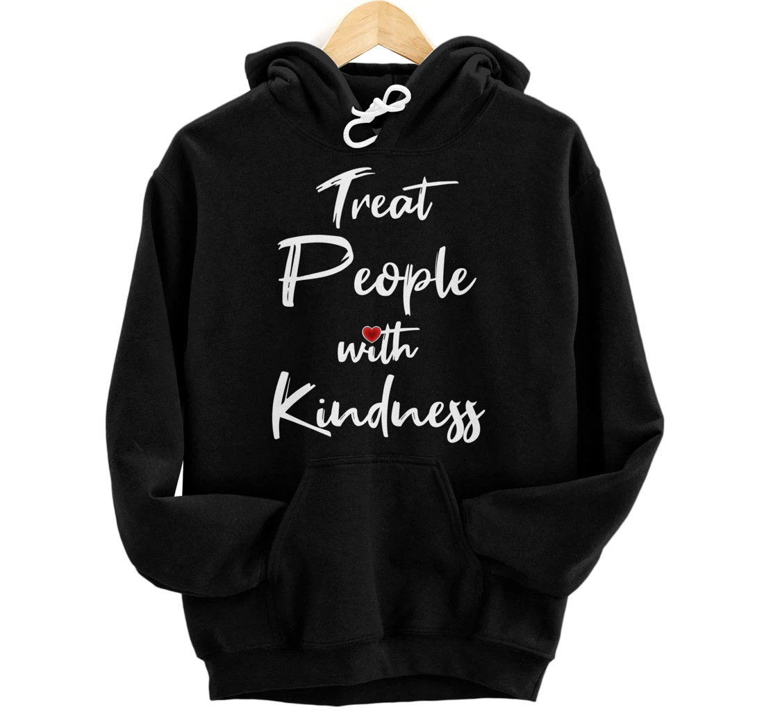 Treat People with Kindness Gift Pullover Hoodie