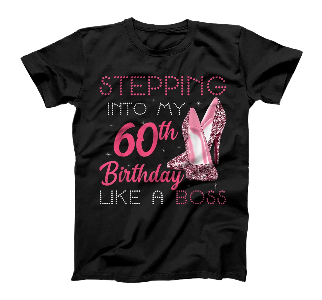 Stepping Into My 60th Birthday Like A Boss Funny T-Shirt