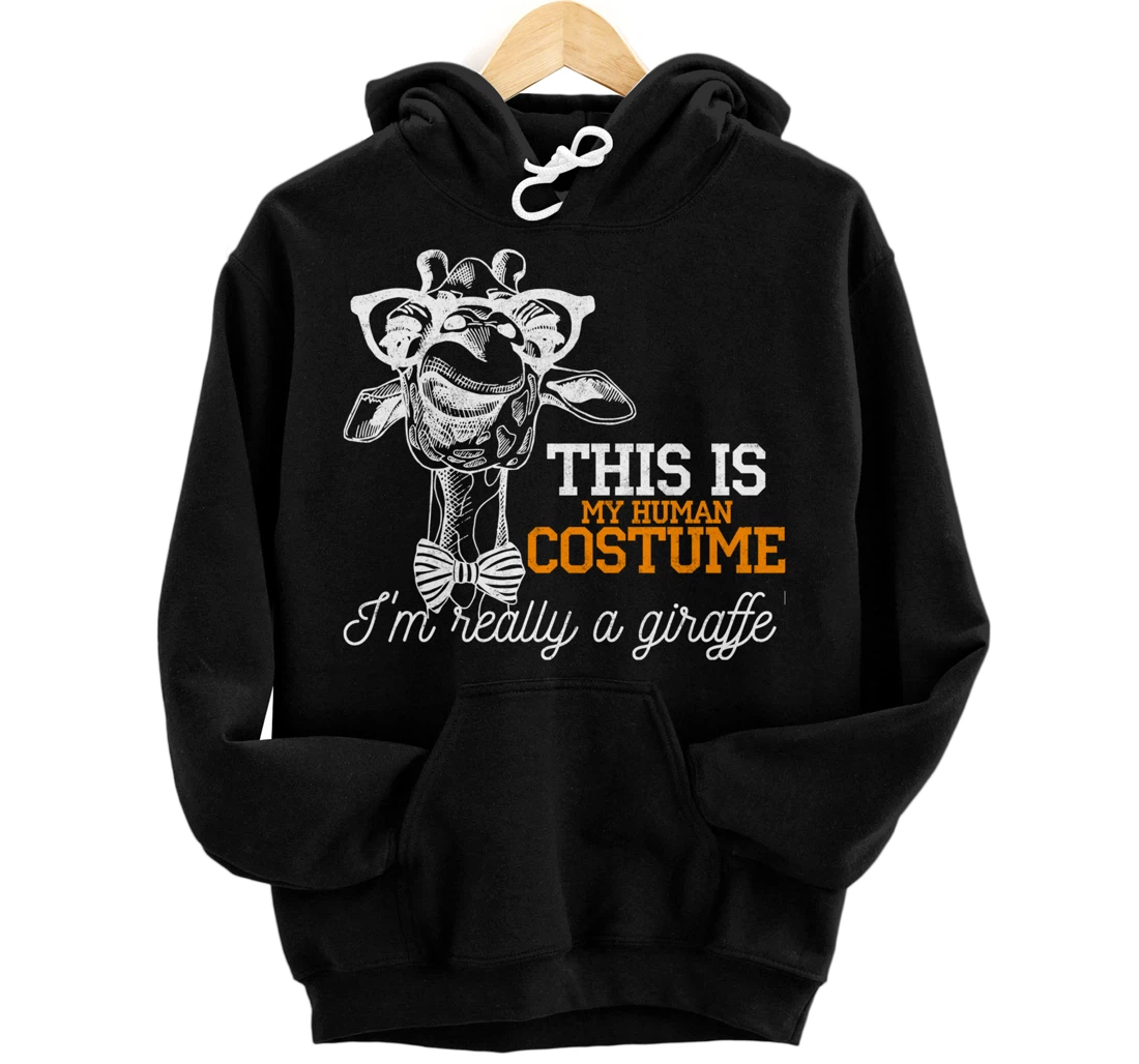 Funny Shirt This Is My Human Costume I'm Really a Giraffe Pullover Hoodie