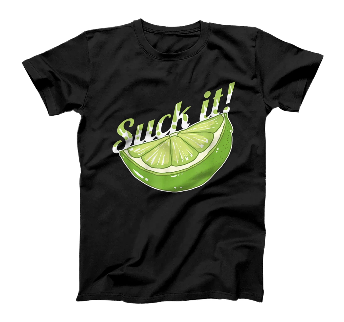 Suck It Lime Fruit Sweet Juice Tequila Drinker Lover T-Shirt