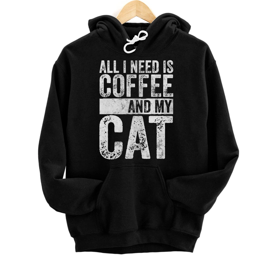 Funny Cat Lover Shirt All I Need Is Coffee And My Cat Pullover Hoodie