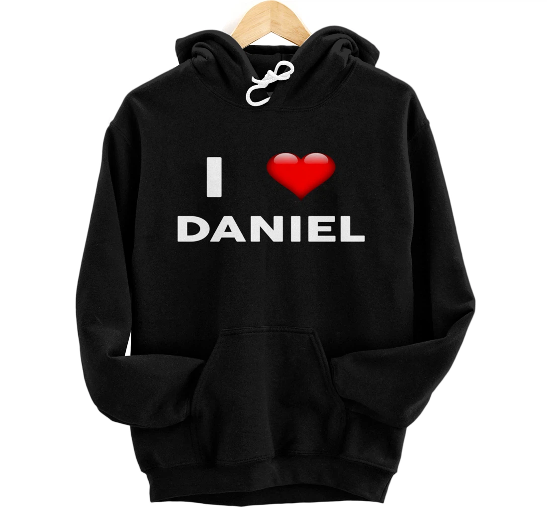 I Love DANIEL hoodie Name hoodie Pullover Hoodie