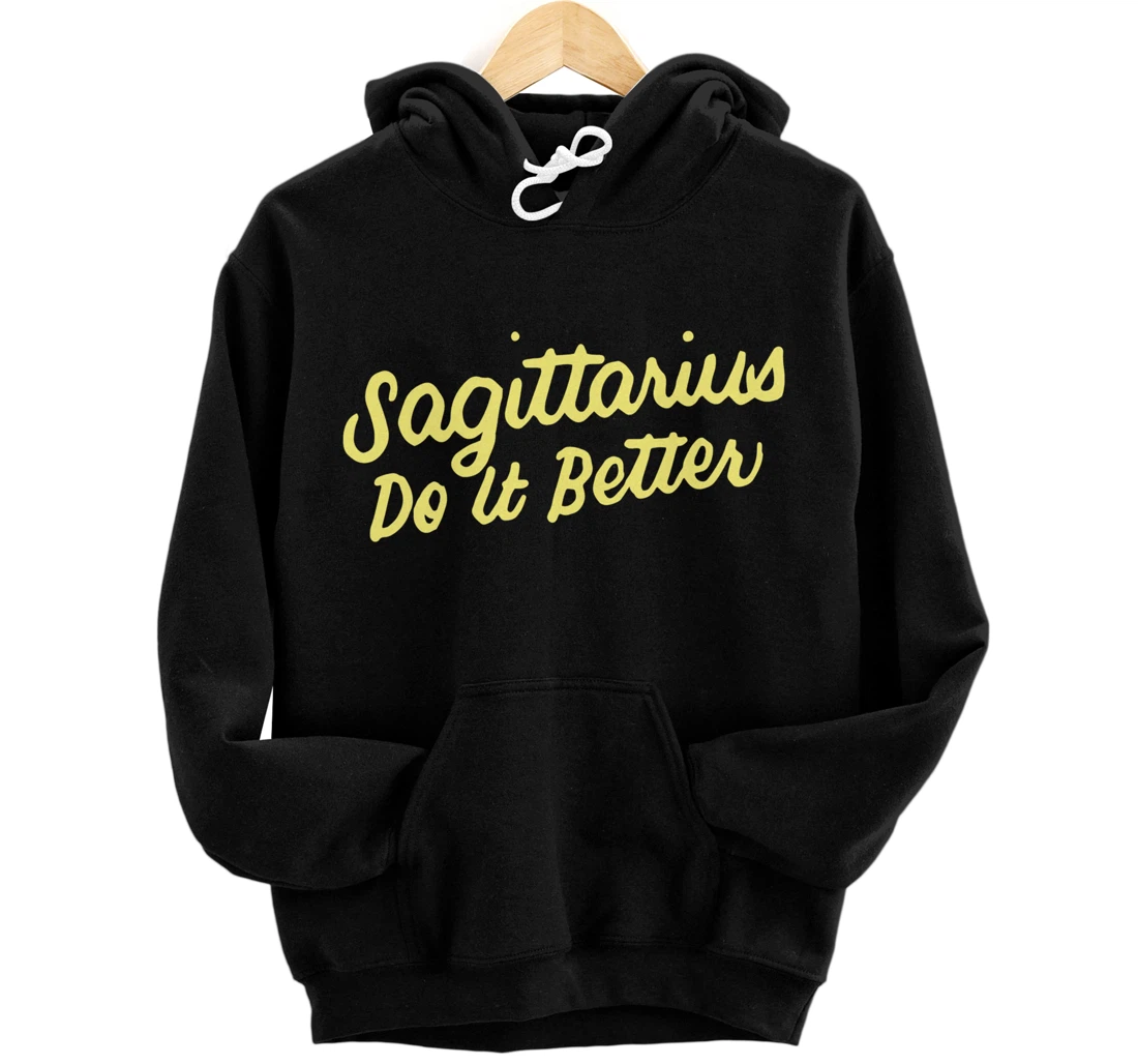 Zodiac Sign Funny Sagittarius Do It Better Pullover Hoodie