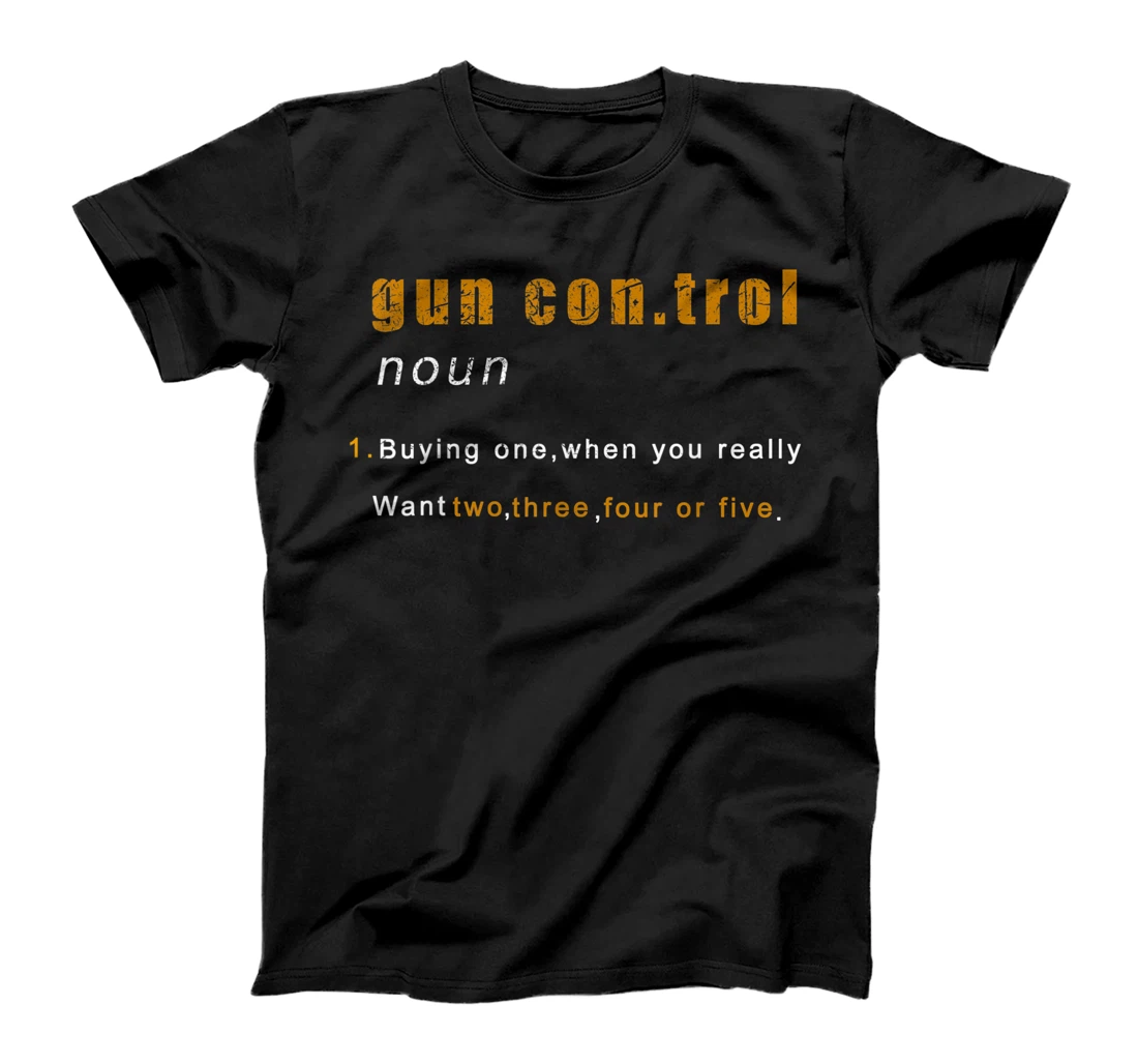 Mens Gun Control Definition - Funny Gun Saying and Statement T-Shirt