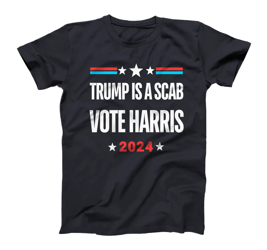 Trump Is A Scab Vote Harris T-Shirt T-Shirt