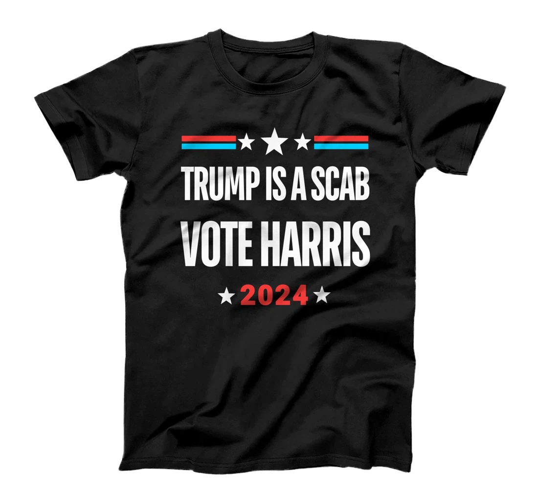 Trump Is A Scab Vote Harris T-Shirt T-Shirt