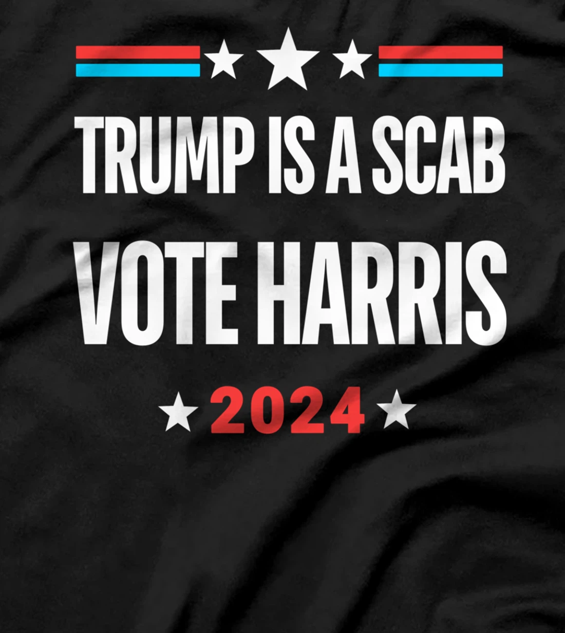 Trump Is A Scab Vote Harris T-Shirt T-Shirt