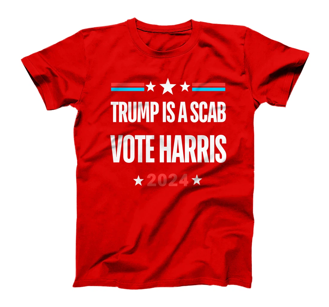 Trump Is A Scab Vote Harris T-Shirt T-Shirt