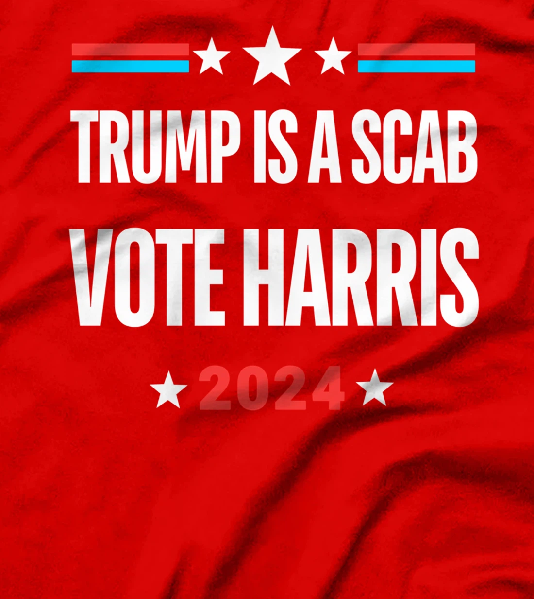 Trump Is A Scab Vote Harris T-Shirt T-Shirt
