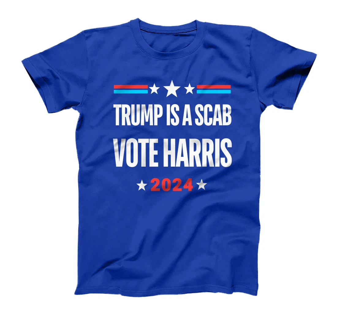 Trump Is A Scab Vote Harris T-Shirt T-Shirt