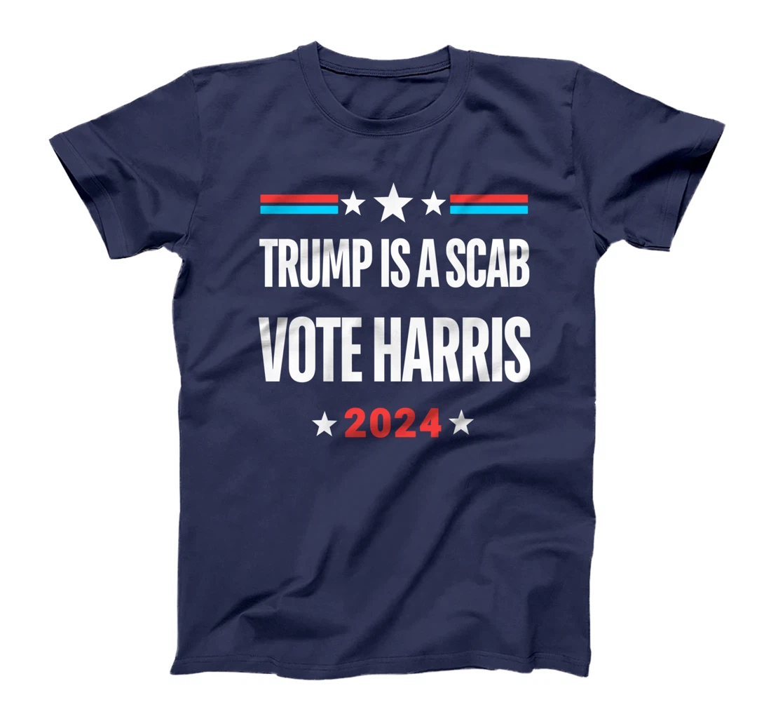 Trump Is A Scab Vote Harris T-Shirt T-Shirt