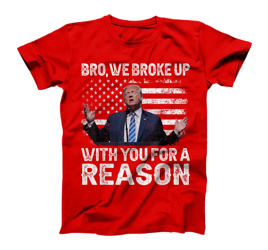 Trump Vance 2024 Retro Bro We Broke Up With You For A Reason T-Shirt