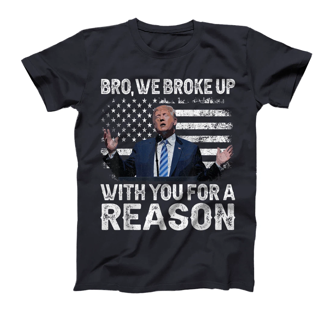 Trump Vance 2024 Retro Bro We Broke Up With You For A Reason T-Shirt