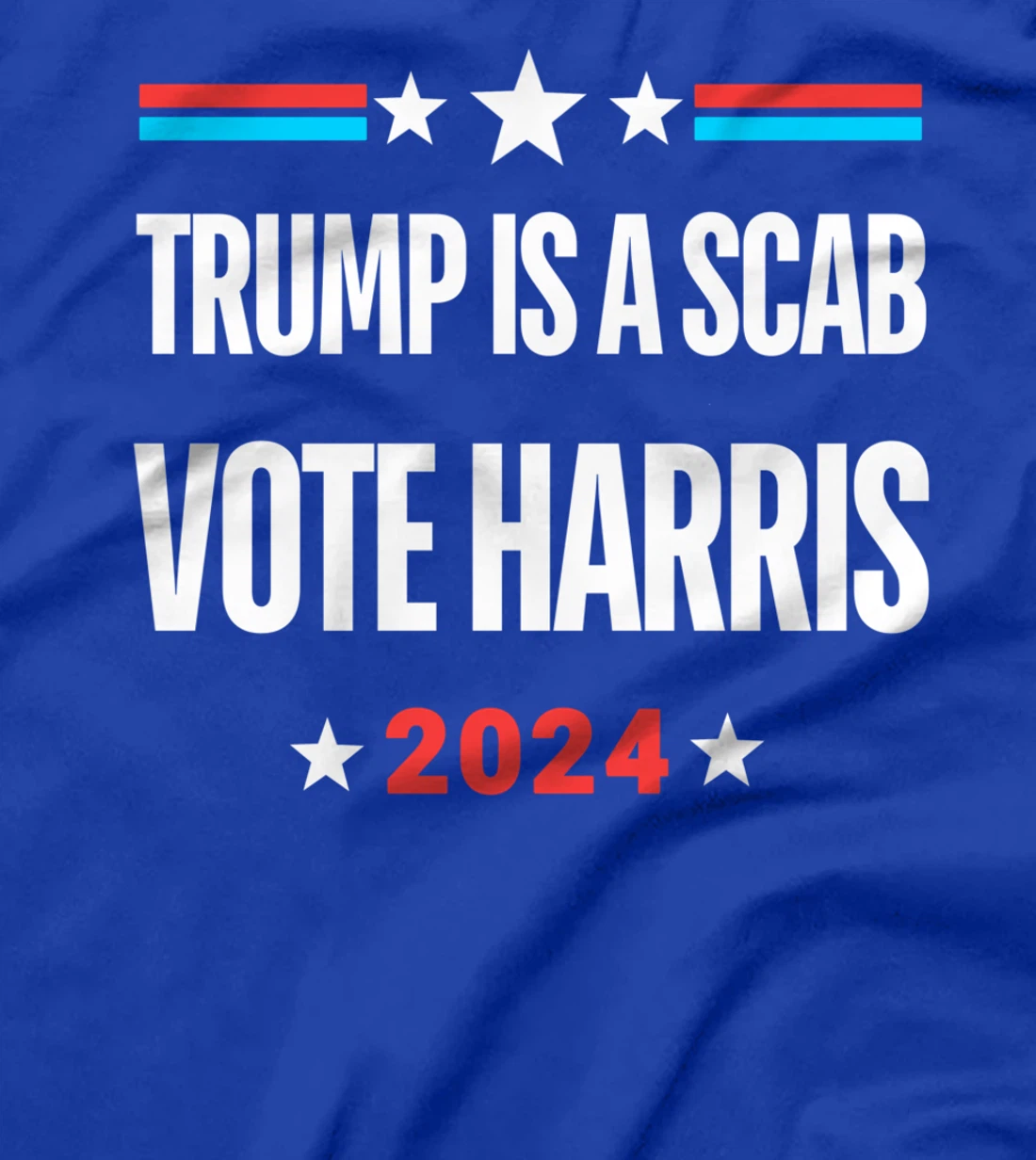 Trump Is A Scab Vote Harris T-Shirt T-Shirt