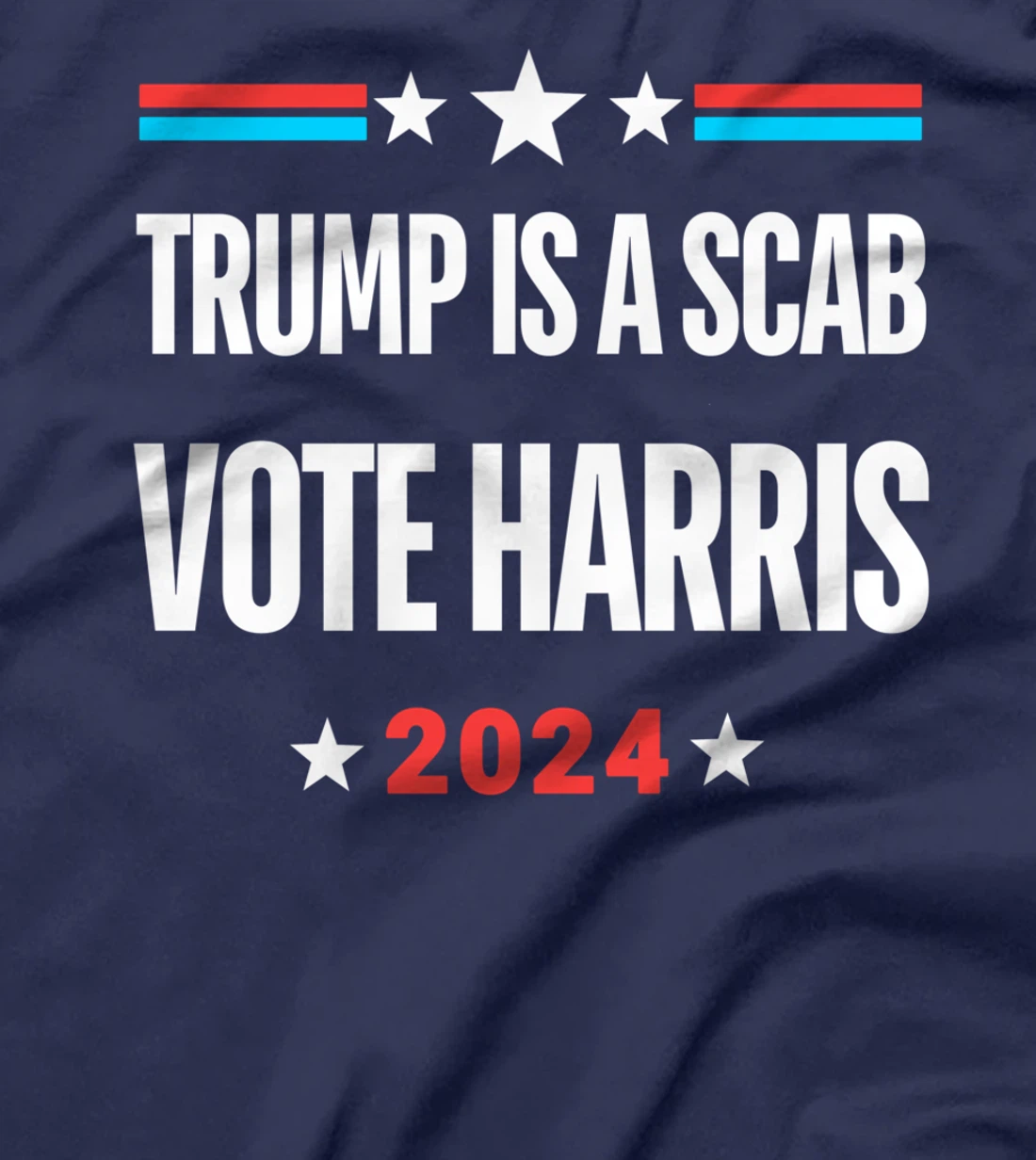 Trump Is A Scab Vote Harris T-Shirt T-Shirt